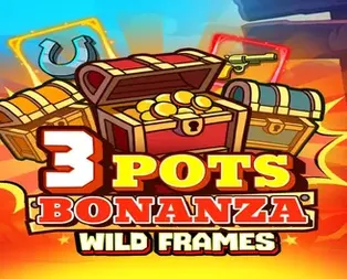 3 Pots Bonanza: Wild Frames